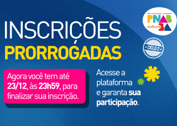 Secult-BA prorroga inscrições dos editais do Ciclo 2 da PNAB Bahia | SECOM